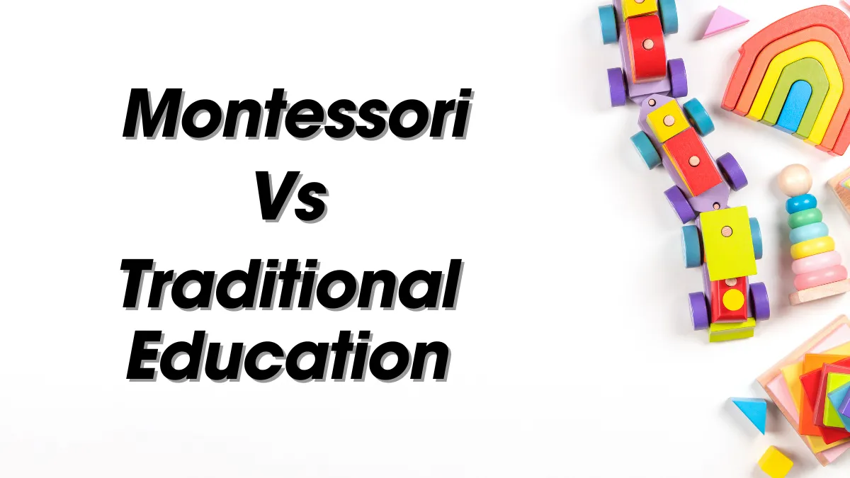 Montessori vs Traditional Preschool A Detailed Comparison